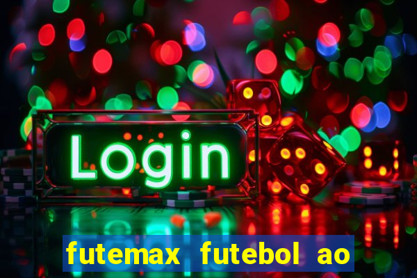 futemax futebol ao vivo hoje